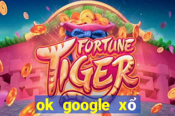 ok google xổ số kon tum