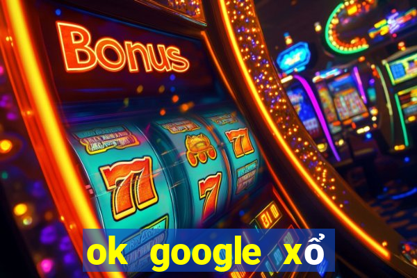 ok google xổ số kon tum