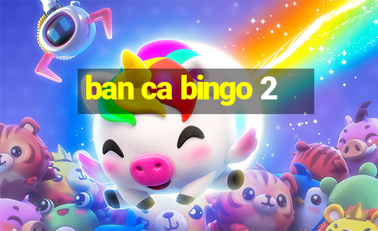 ban ca bingo 2