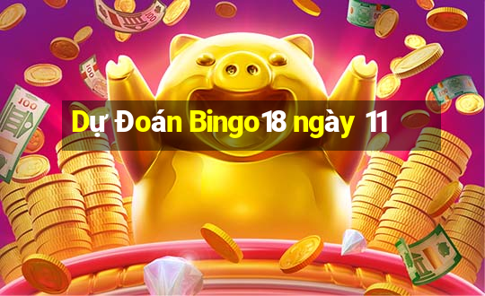 Dự Đoán Bingo18 ngày 11