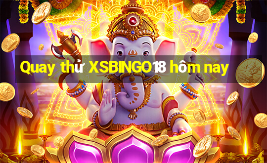 Quay thử XSBINGO18 hôm nay