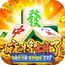 bắn cá bingo 777