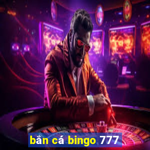 bắn cá bingo 777