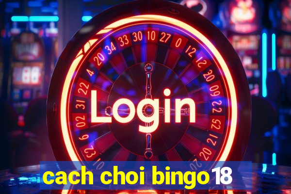 cach choi bingo18