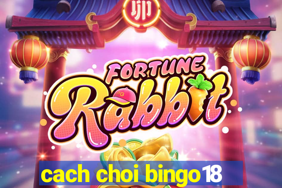 cach choi bingo18