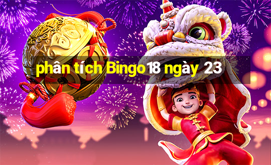 phân tích Bingo18 ngày 23