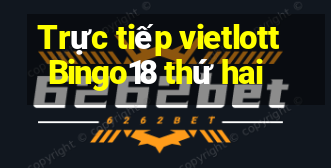 Trực tiếp vietlott Bingo18 thứ hai