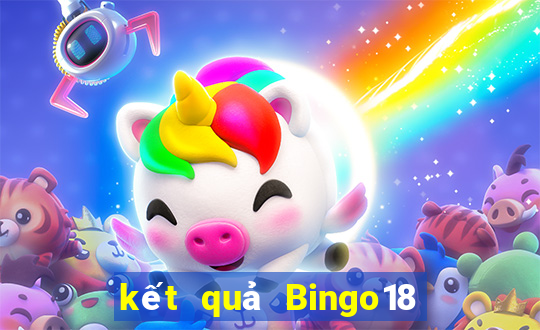 kết quả Bingo18 ngày 1