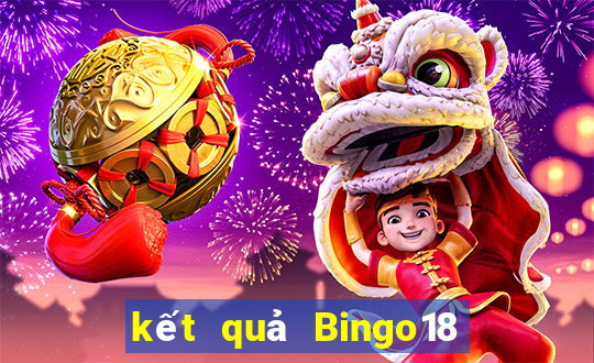 kết quả Bingo18 ngày 1