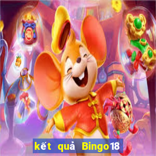 kết quả Bingo18 ngày 1