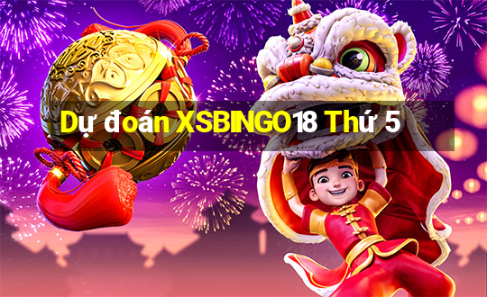 Dự đoán XSBINGO18 Thứ 5