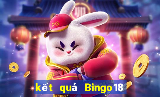 kết quả Bingo18 ngày 7