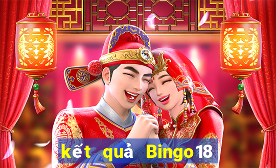 kết quả Bingo18 ngày 7