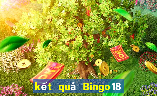 kết quả Bingo18 ngày 7