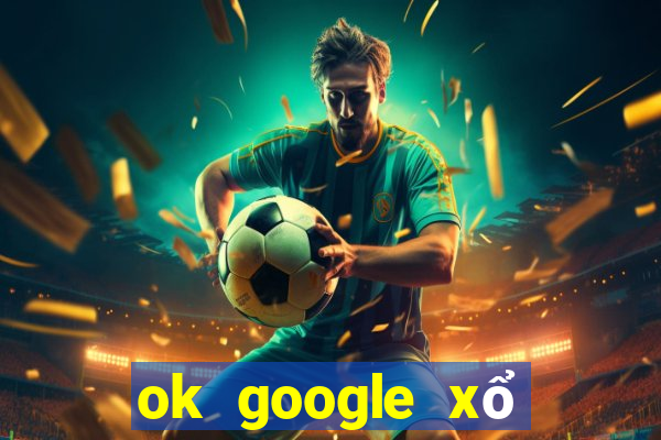 ok google xổ số kiên giang