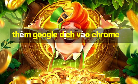 thêm google dịch vào chrome