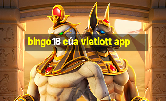 bingo18 của vietlott app