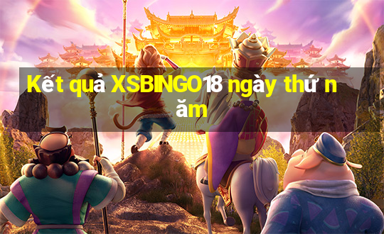 Kết quả XSBINGO18 ngày thứ năm