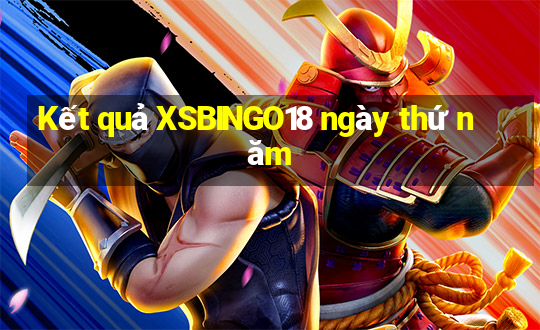 Kết quả XSBINGO18 ngày thứ năm