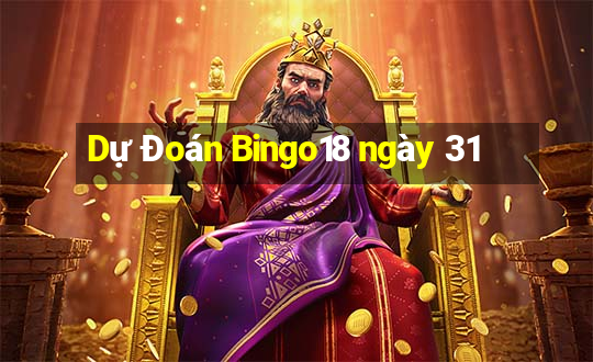 Dự Đoán Bingo18 ngày 31