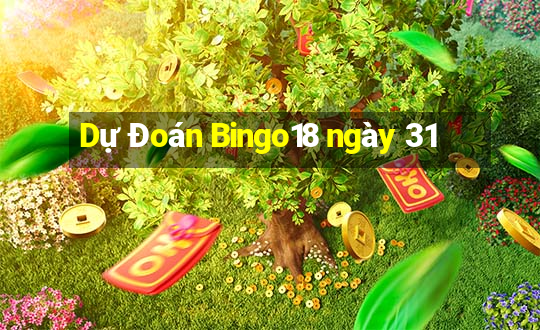 Dự Đoán Bingo18 ngày 31