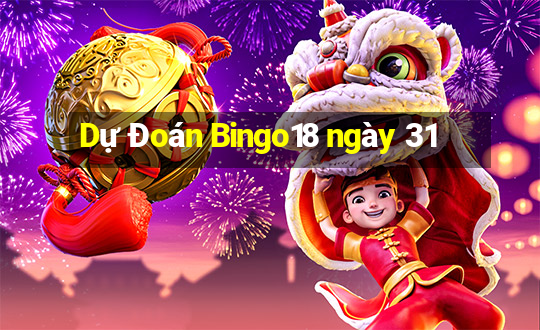 Dự Đoán Bingo18 ngày 31