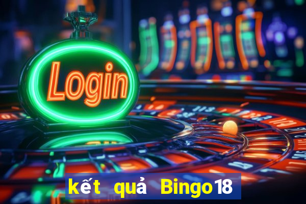 kết quả Bingo18 ngày 15