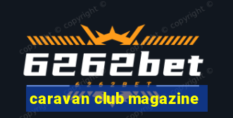 caravan club magazine