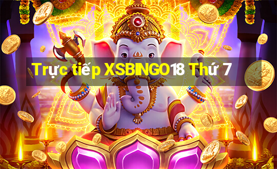 Trực tiếp XSBINGO18 Thứ 7