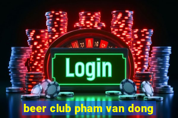 beer club pham van dong