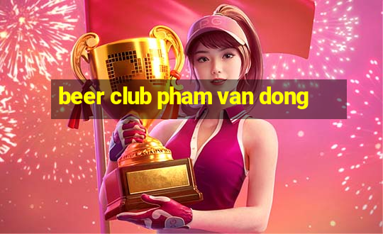 beer club pham van dong