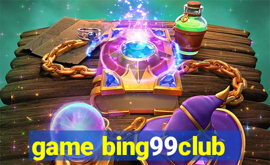 game bing99club