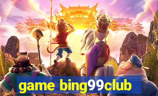 game bing99club