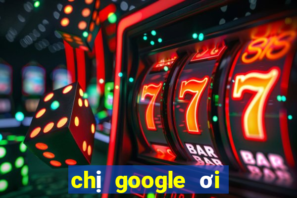 chị google ơi xổ số miền nam