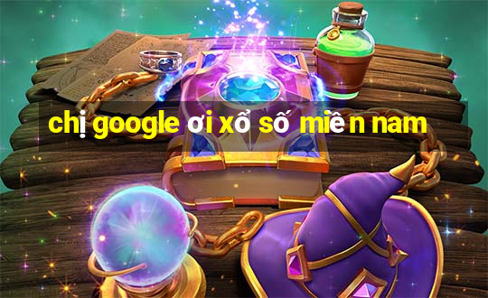 chị google ơi xổ số miền nam