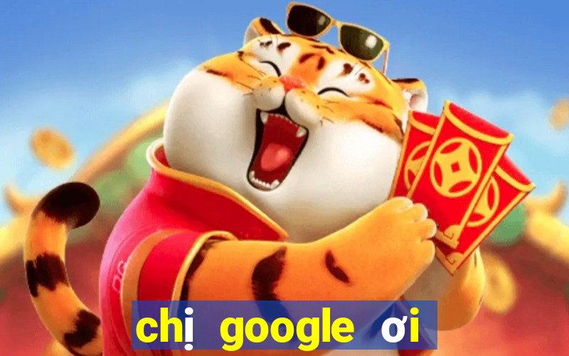 chị google ơi xổ số miền nam