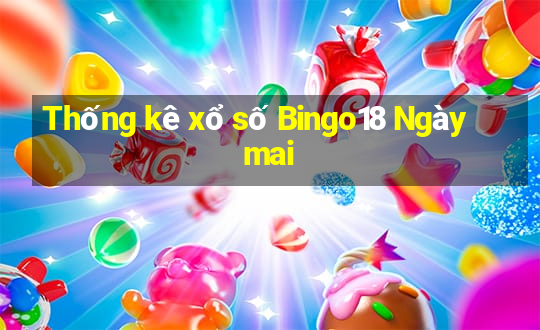 Thống kê xổ số Bingo18 Ngày mai