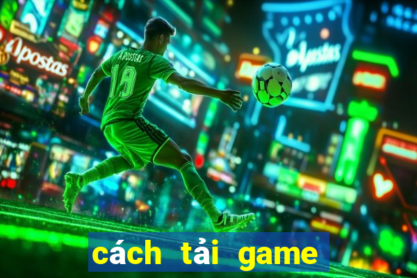 cách tải game trên google