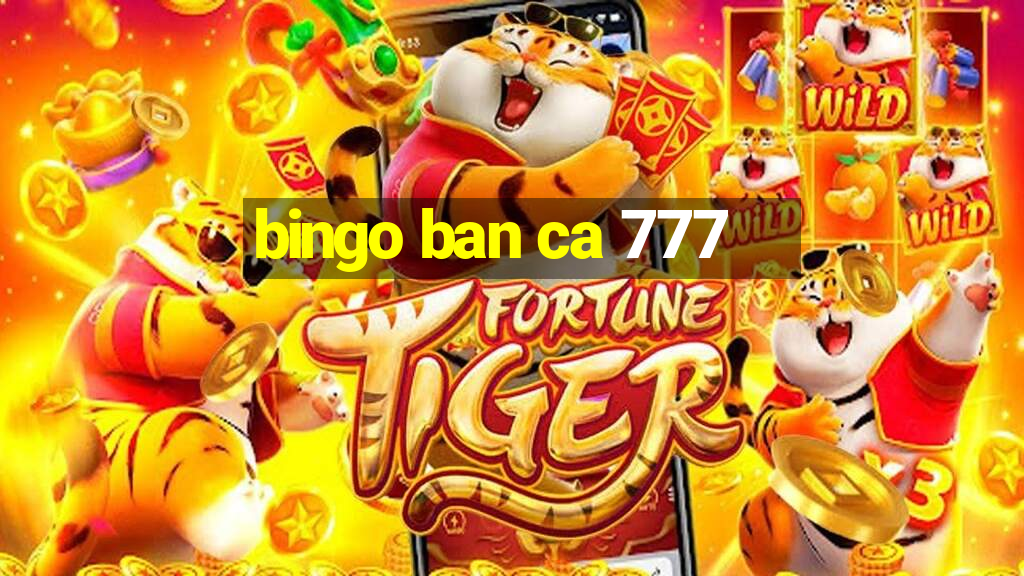 bingo ban ca 777