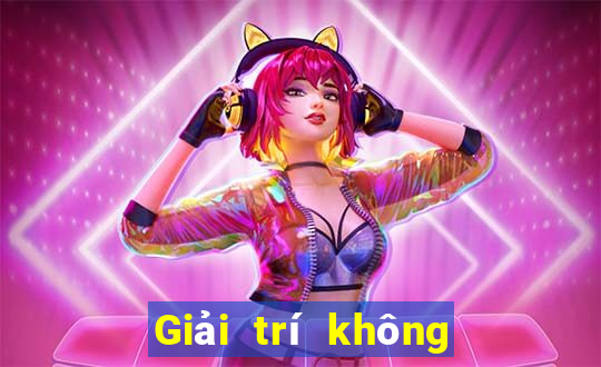 Giải trí không suy nghĩ Tải về