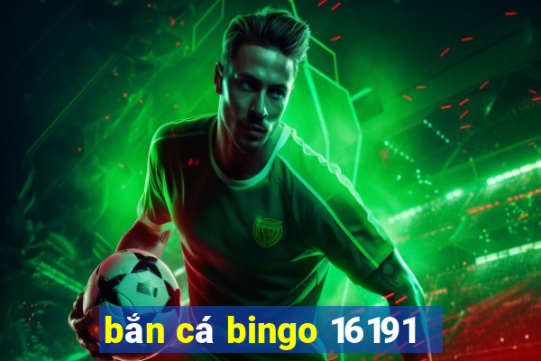 bắn cá bingo 16191