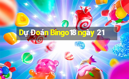 Dự Đoán Bingo18 ngày 21