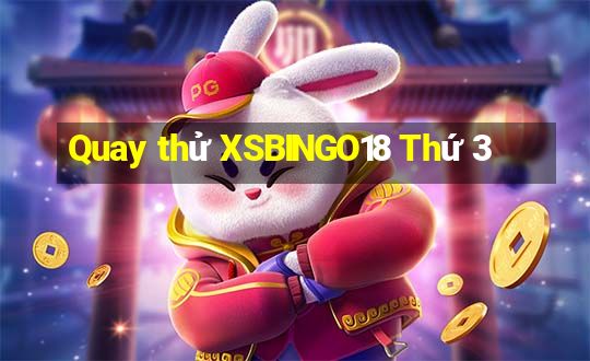 Quay thử XSBINGO18 Thứ 3