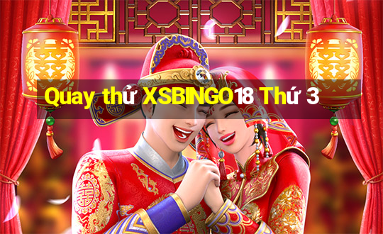 Quay thử XSBINGO18 Thứ 3