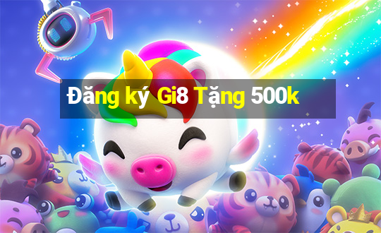 Đăng ký Gi8 Tặng 500k