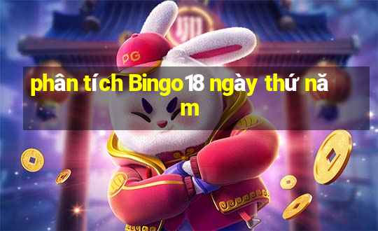 phân tích Bingo18 ngày thứ năm