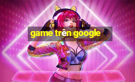 game trên google