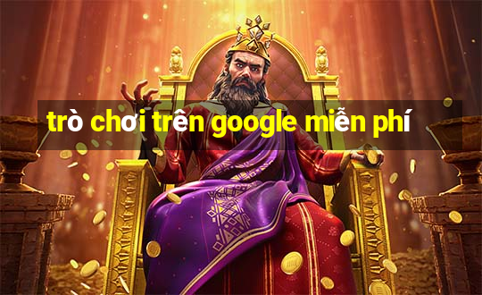 trò chơi trên google miễn phí