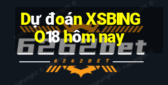 Dự đoán XSBINGO18 hôm nay