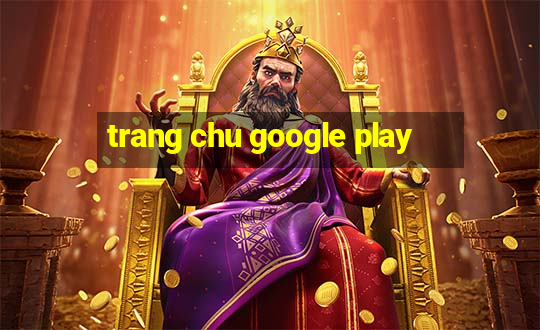 trang chu google play